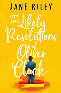 The Likely Resolutions Of Oliver Clock Quotes