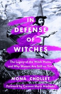 In Defense Of Witches: The Legacy Of The Witch Hunts And Why Women Are Still On Trial Quotes
