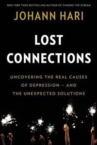 Lost Connections: Uncovering The Real Causes Of Depression - And The Unexpected Solutions Quotes