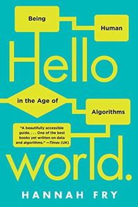 Hello World: Being Human In The Age Of Algorithms Quotes