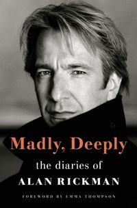 Madly, Deeply: The Diaries Of Alan Rickman Quotes
