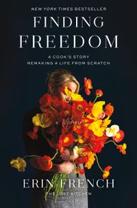 Finding Freedom: A Cook's Story; Remaking A Life From Scratch Quotes