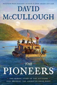 The Pioneers: The Heroic Story Of The Settlers Who Brought The American Ideal West Quotes