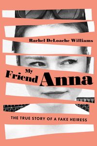 My Friend Anna: The True Story Of A Fake Heiress Quotes
