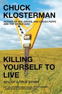 Killing Yourself To Live: 85% Of A True Story Quotes