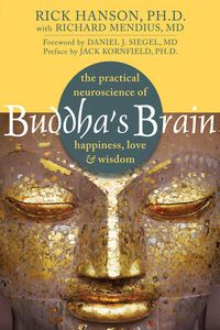 Buddha's Brain: The Practical Neuroscience Of Happiness, Love, And Wisdom Quotes
