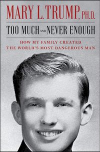 Too Much And Never Enough: How My Family Created The World's Most Dangerous Man Quotes