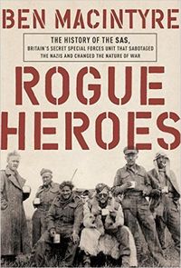 Rogue Heroes: The History Of The SAS, Britain's Secret Special Forces Unit That Sabotaged The Nazis And Changed The Nature Of War Quotes