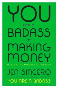 You Are A Badass At Making Money: Master The Mindset Of Wealth Quotes