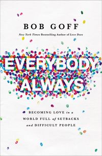Everybody, Always: Becoming Love In A World Full Of Setbacks And Difficult People Quotes