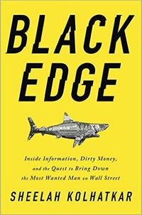 Black Edge: Inside Information, Dirty Money, And The Quest To Bring Down The Most Wanted Man On Wall Street Quotes
