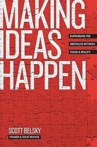 Making Ideas Happen: Overcoming The Obstacles Between Vision And Reality Quotes