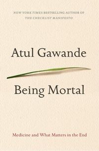 Being Mortal: Medicine And What Matters In The End Quotes