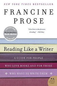 Reading Like A Writer: A Guide For People Who Love Books And For Those Who Want To Write Them Quotes