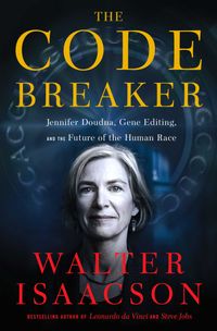 The Code Breaker: Jennifer Doudna, Gene Editing, And The Future Of The Human Race Quotes