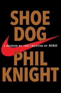 Shoe Dog: A Memoir By The Creator Of Nike Quotes