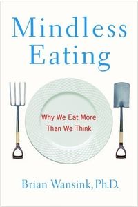 Mindless Eating: Why We Eat More Than We Think Quotes