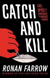 Catch And Kill: Lies, Spies, And A Conspiracy To Protect Predators Quotes
