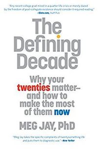 The Defining Decade: Why Your Twenties Matter—And How To Make The Most Of Them Now Quotes