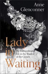 Lady In Waiting: My Extraordinary Life In The Shadow Of The Crown Quotes