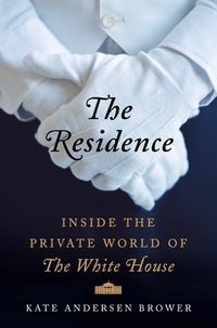 The Residence: Inside The Private World Of The White House Quotes