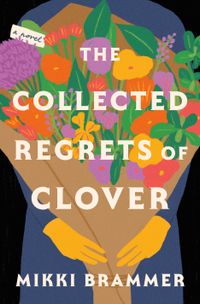 The Collected Regrets Of Clover Quotes