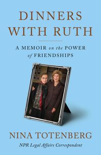 Dinners With Ruth: A Memoir On The Power Of Friendships Quotes