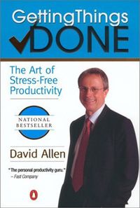 Getting Things Done: The Art Of Stress-Free Productivity Quotes