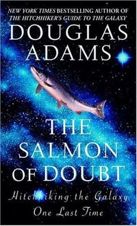 The Salmon Of Doubt Quotes