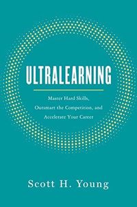 Ultralearning: Master Hard Skills, Outsmart The Competition, And Accelerate Your Career Quotes