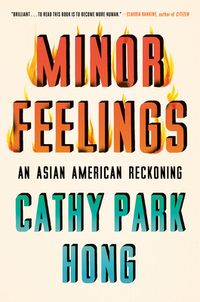 Minor Feelings: An Asian American Reckoning Quotes