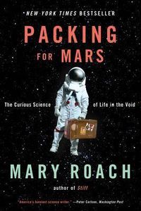 Packing For Mars: The Curious Science Of Life In The Void Quotes