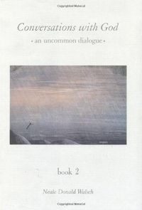 Conversations With God: An Uncommon Dialogue, Book 2 Quotes