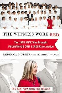 The Witness Wore Red: The 19th Wife Who Brought Polygamous Cult Leaders To Justice Quotes