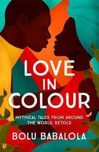 Love In Colour: Mythical Tales From Around The World, Retold Quotes