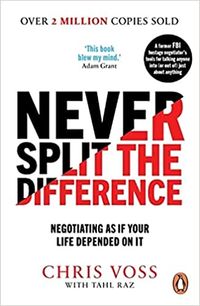 Never Split The Difference: Negotiating As If Your Life Depended On It Quotes