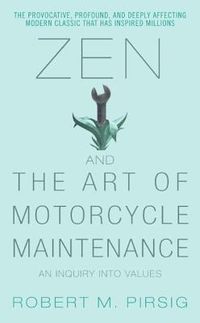 Zen And The Art Of Motorcycle Maintenance: An Inquiry Into Values Quotes