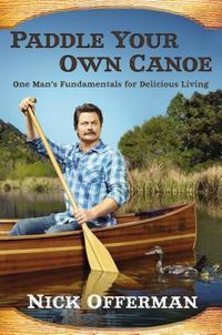 Paddle Your Own Canoe: One Man's Fundamentals For Delicious Living Quotes