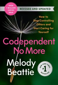 Codependent No More: How To Stop Controlling Others And Start Caring For Yourself Quotes