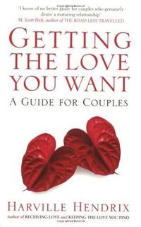 Getting The Love You Want : A Guide For Couples Quotes