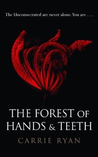 The Forest Of Hands And Teeth Quotes