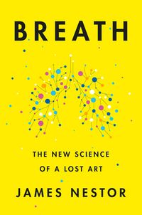 Breath: The New Science Of A Lost Art Quotes