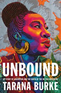 Unbound: My Story Of Liberation And The Birth Of The Me Too Movement Quotes
