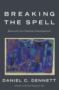 Breaking The Spell: Religion As A Natural Phenomenon Quotes