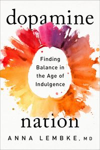 Dopamine Nation: Finding Balance In The Age Of Indulgence Quotes