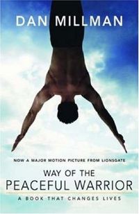 Way Of The Peaceful Warrior: A Book That Changes Lives Quotes