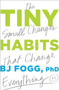 Tiny Habits: The Small Changes That Change Everything Quotes