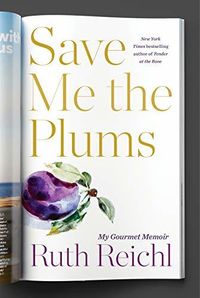 Save Me The Plums: My Gourmet Memoir Quotes