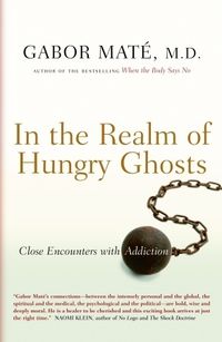 In The Realm Of Hungry Ghosts: Close Encounters With Addiction Quotes