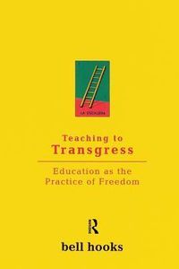 Teaching To Transgress: Education As The Practice Of Freedom Quotes